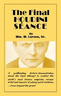 Final Houdini Seance by William W. Larsen - Click Image to Close